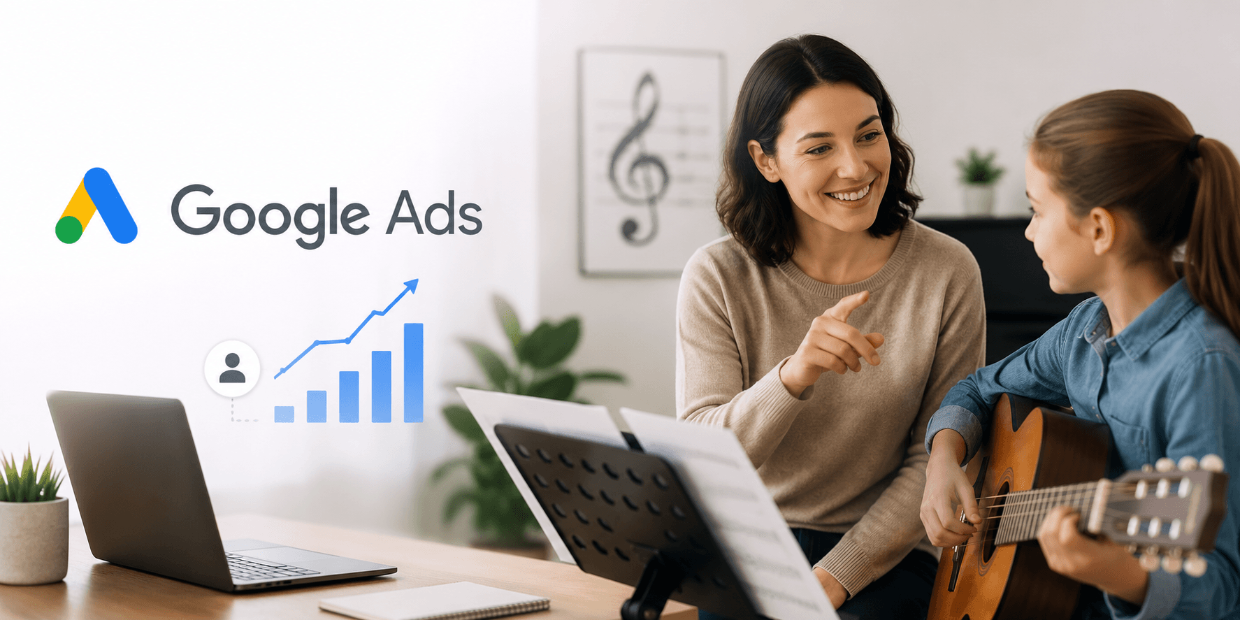 Google Ads for Local Businesses: The Complete Guide for Music Teachers to Get More Students